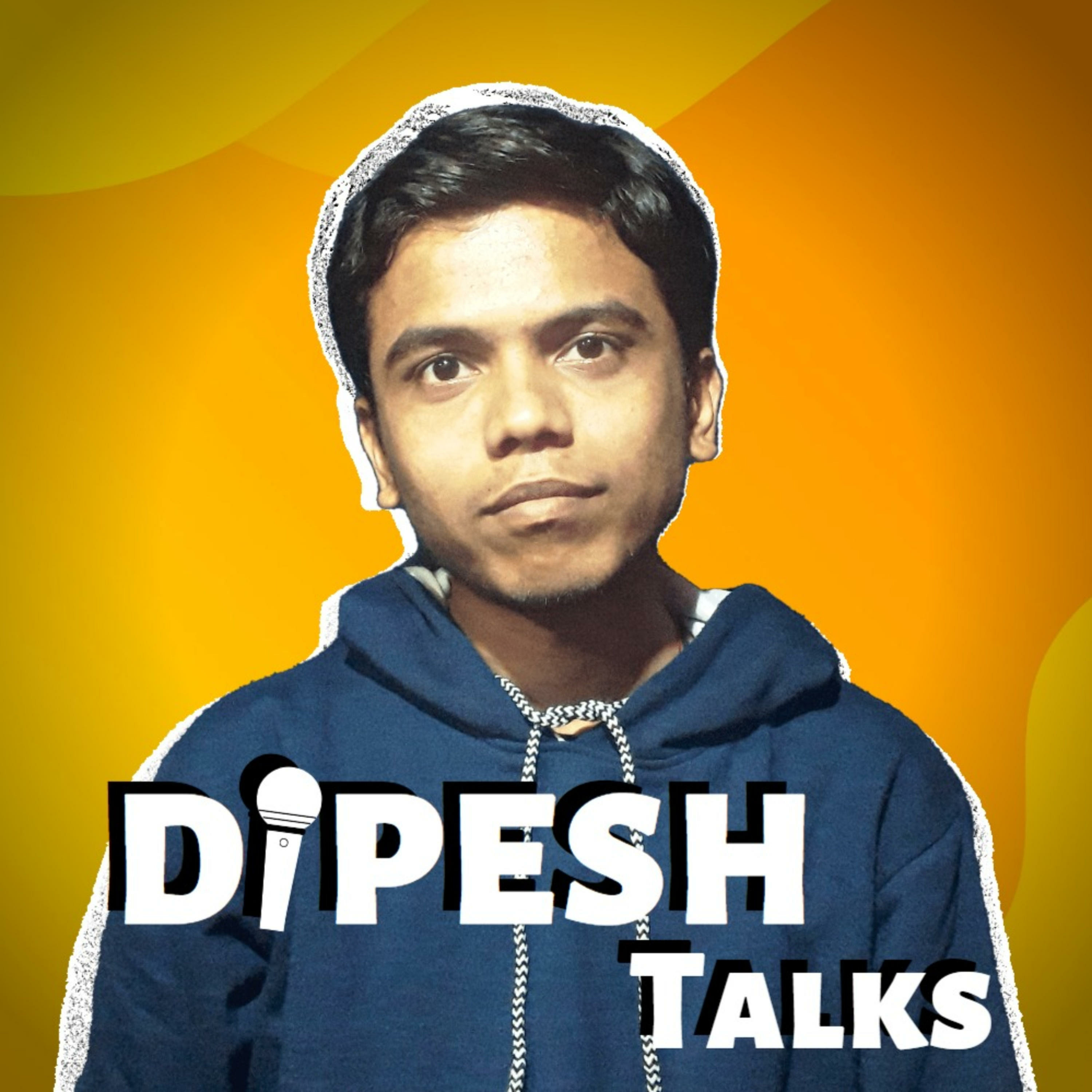 Dipesh Talks